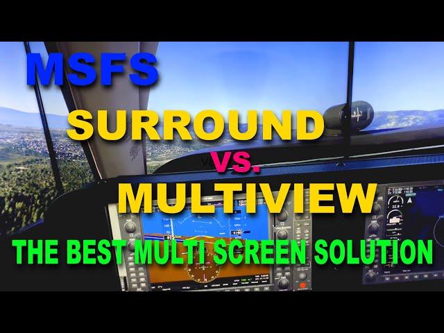 MSFS Surround Vs. New Multiview: The Best Sim Solution