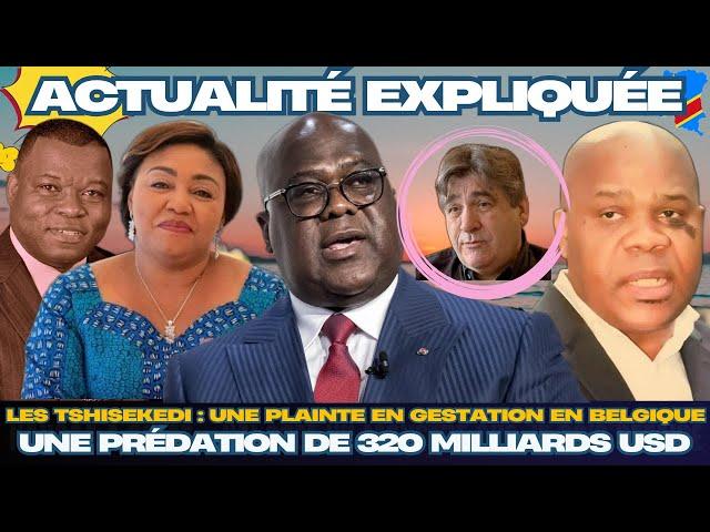 ACTU EXPLIQUÉE 04.03 - LES TSHISEKEDI : UNE PRÉDATION AU MONTANT VERTIGINEUX DE 320 MILLIARDS USD