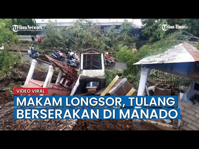 Viral Belasan Kubur di Manado Terbawa Longsor Sampai ke Jalan, Tulang Berserakan