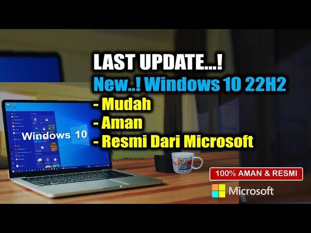 Cara Update Windows 10 22h2 ( LAST UPDATE ) 100% di Jamin AMAN