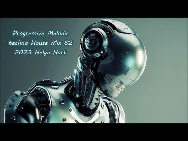 Progressive Melodic techno House Mix 82 2023 Helge Hart