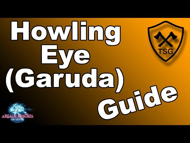 The Howling Eye Guide FFXIV (Garuda Guide) FFXIV