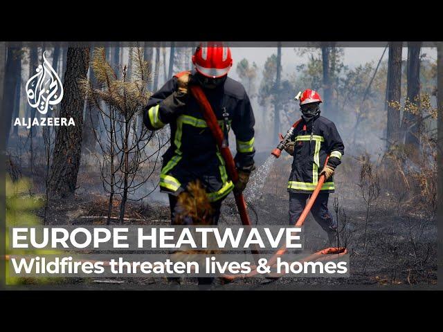 Wildfires rage as parts of Europe battle record heatwave 2022