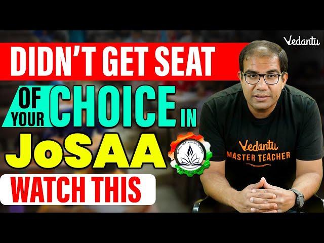 Did Not get Seat of Your Choice in JoSAA? | Still Good Options Available | Vinay Shur Sir | Vedantu