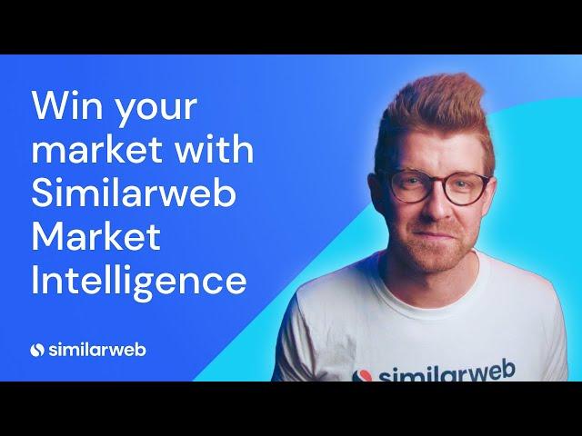 Introducing: Similarweb Market Intelligence