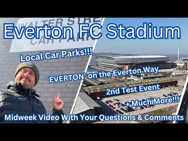 NEUES Everton FC-Stadion, 6.3.25. Video zur Wochenmitte zeigt lokale Parkplätze und mehr!