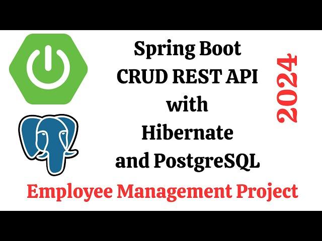Java, Spring Boot, PostgreSQL, Spring Data JPA, Hibernate CRUD RESTFul API Tutorial [2024]