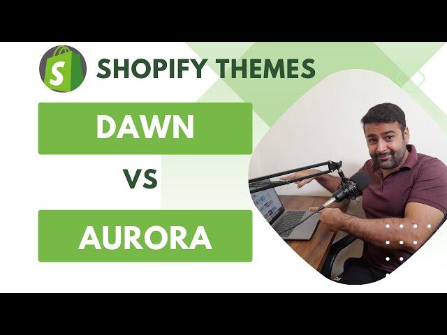 Shopify Themes: Dawn Theme vs. Aurora Theme | Which One Wins the Battle? In 2025