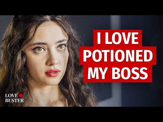 I LOVE POTIONED MY BOSS | @LOVEBUSTER