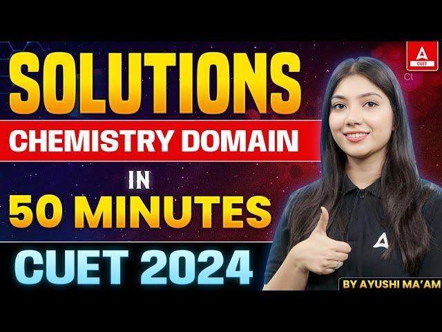 CUET 2024 Chemistry | Solutions One Shot Revision | By Ayushi Ma'am