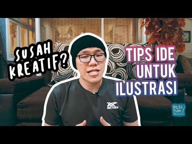 TIPS DAPAT IDE UNTUK ILUSTRASI (CARA JADI KREATIF)