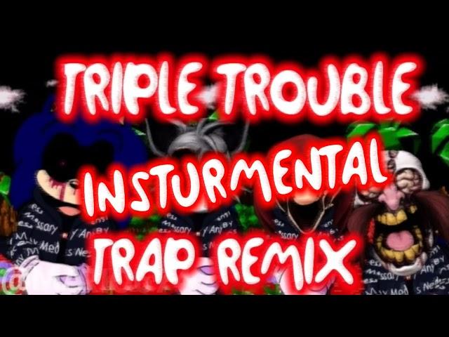 Friday Night Funkin' VS SONIC.EXE - TRIPLE TROUBLE (TRAP REMIX)[INSTURMENTAL]