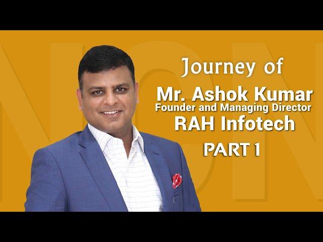 An Exclusive Interview of Ashok Kumar,MD, RAH Infotech Part 1