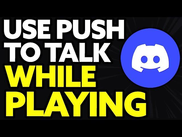 How To Use Push To Talk In Discord While Playing