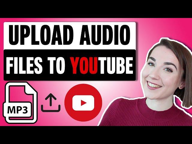 How to Upload an Audio File to YouTube