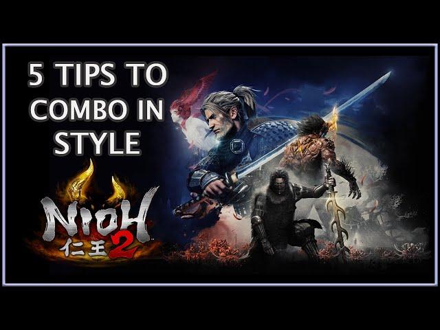 Nioh 2 仁王 2 | 5 Tips to Start Doing Stylish Combos