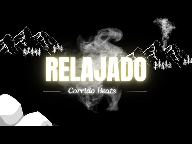 Free Corrido Type Beat “ Relajado “