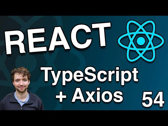 TypeScript and Axios Intro - React Tutorial 54