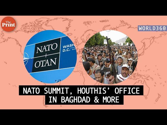 Highlights of NATO Summit, Yemen’s Houthis dig for strategic relevance with new Iraq office & more