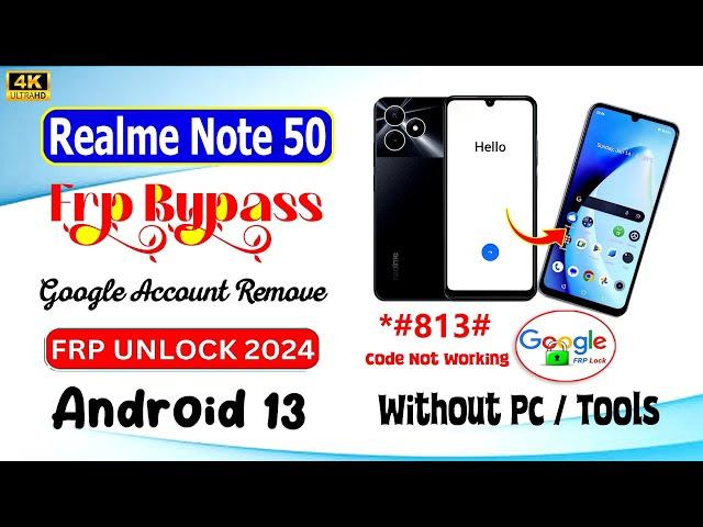 Realme Note 50 FRP Bypass Android 13  Without PC 2024  *#813# Code Realme (RMX3834) Google Bypass