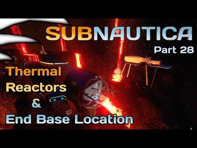 Thermal Reactors & End Game Base Location | Subnautica Part 28 | 4k