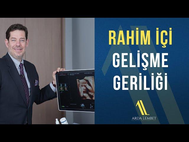 Rahim İçi Gelişme Geriliği - Prof. Dr. Arda Lembet