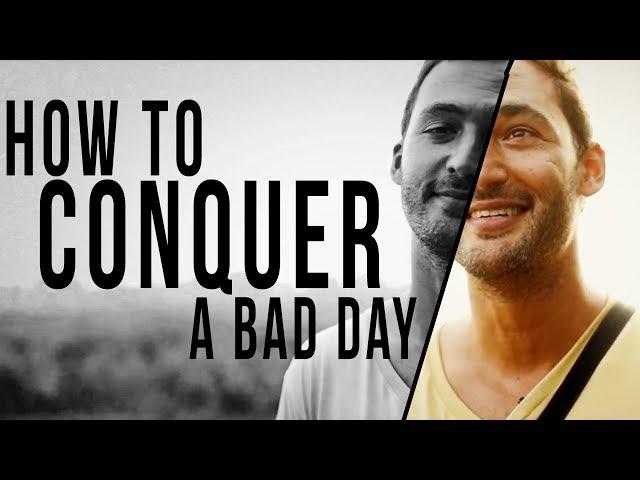 HOW TO OVERCOME A REALLY BAD DAY