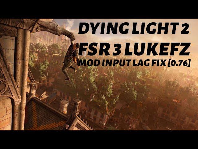 Dying Light 2 how to fix input lag and game not feeling smooth Fsr3 Mod LukeFz [0.76]