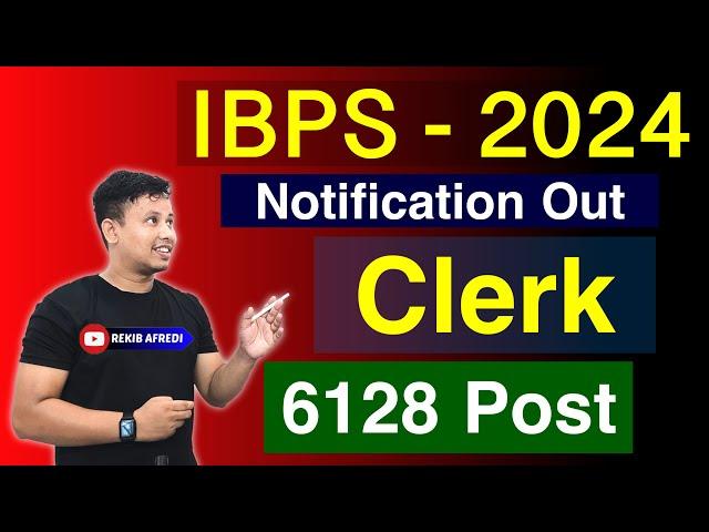 IBPS Clerk Recruitment 2024  || IBPS Notification Out 2024 || IBPS Clerk Exam 2024