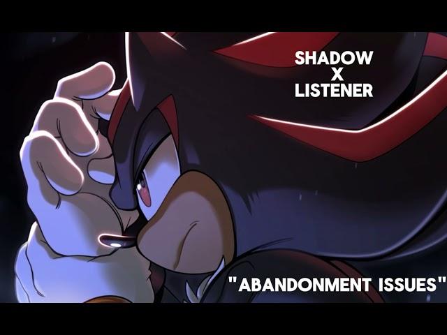 Shadow x Listener Abandonment issues/Nightmare Comfort