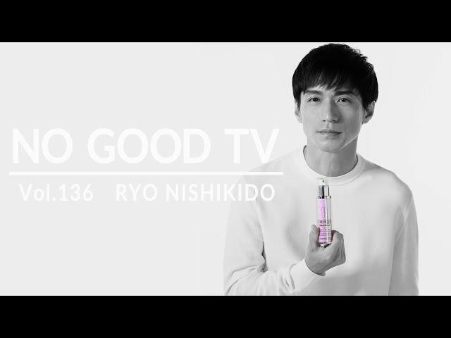 NO GOOD TV - Vol. 136 | RYO NISHIKIDO