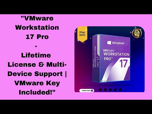  VMware Workstation 17 Pro - Lifetime License & Multi-Device Support | VMware Key Included! 