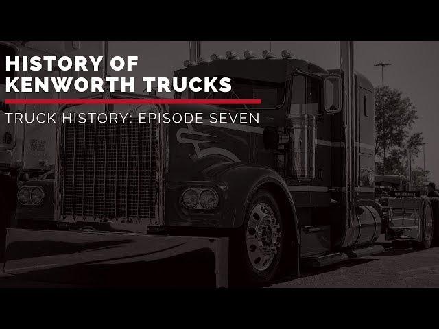 History of Kenworth Trucks | Truck History Episode 7