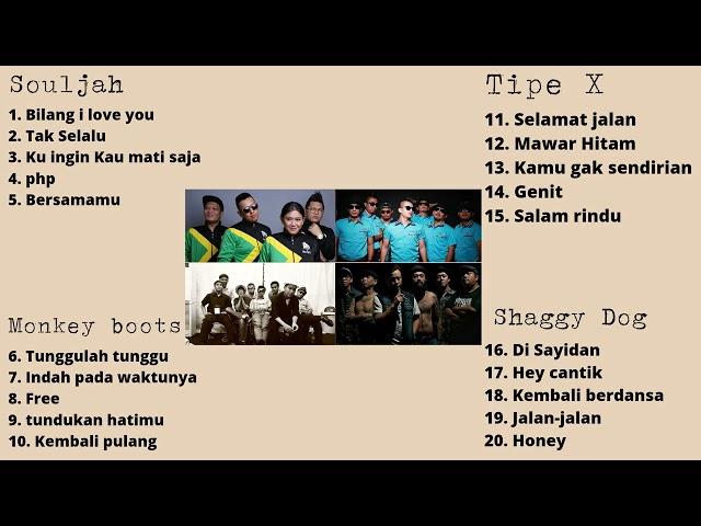 kUMPULAN LAGU SOULJAH TIPE X MONKEY BOOTS SHAGGY DOG