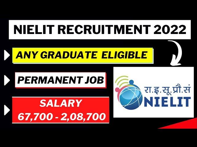 NIELIT Recruitment 2022 | Any Graduate Eligible | Vacancy | Salary | Permanent Job | Latest Job 2022