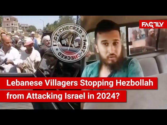 FACT CHECK: Viral Video Shows Lebanese Villagers Stopping Hezbollah from Attacking Israel in 2024?