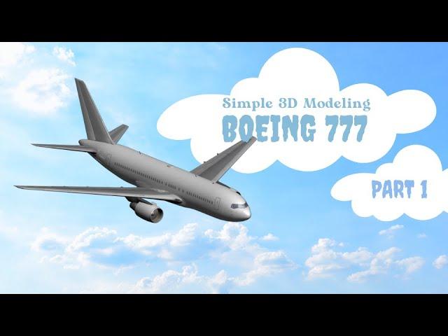 Video 1# 10 Minute, Boeing 777 300ER Simple 3D Modeling with Blender