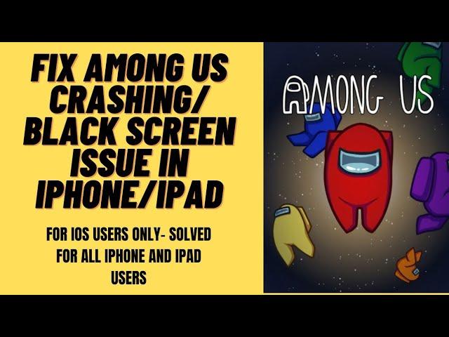 How to Fix Among Us Error Black Screen, Crashing, Not Responding, Won't open for iPhone/ipad- Solved