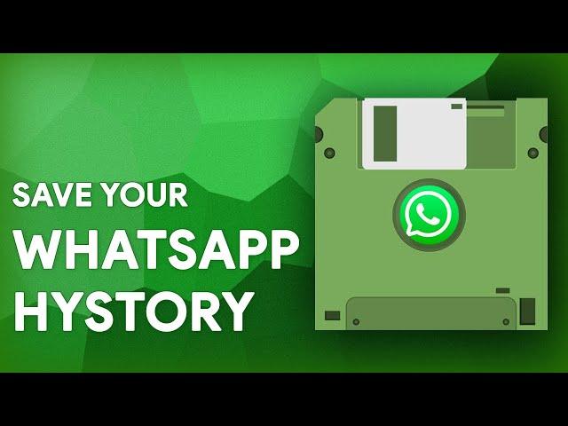 How to Save Your Whatsapp Chat History 