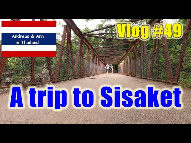 A trip to Sisaket - Thailand Vlog #49 