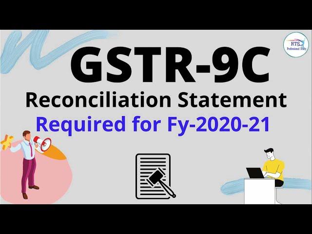 GSTR9C Reconciliation statement Required for fy 2020 21 | GSTR9C filing requirement