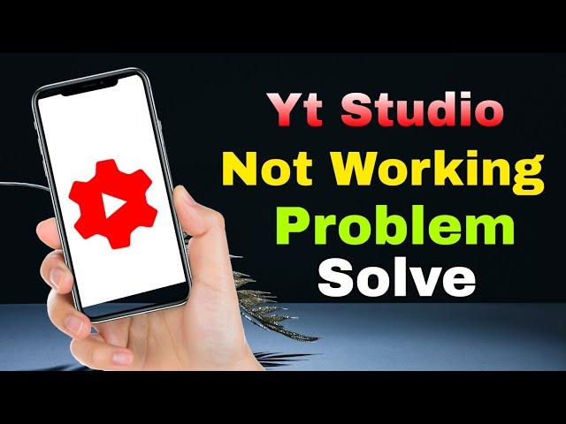YouTube Studio App Not Working Problem in Androaid