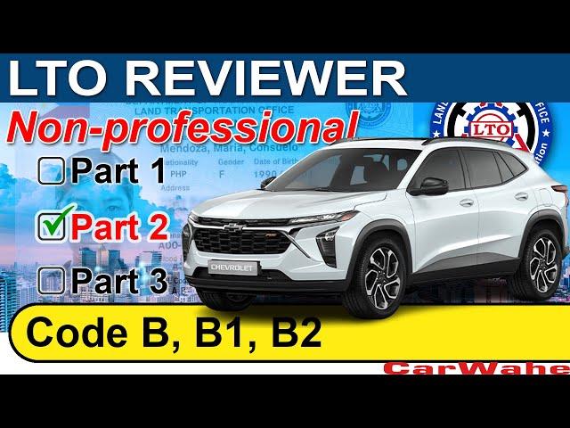 PART 2 of 3 LTO Exam Reviewer TAGALOG | Code B, B1 B2 LIGHT VEHICLE | Nonprofessional | CarWahe