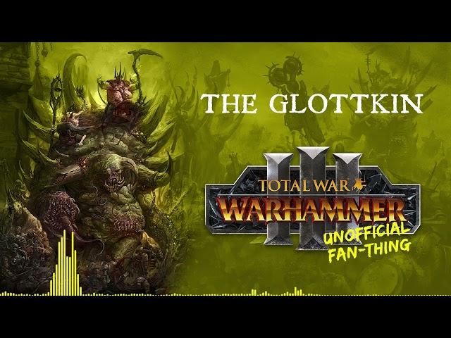 (Unofficial Fan-Thing) Total War: Warhammer 3 - The Glottkin (feat. Zane Schacht)