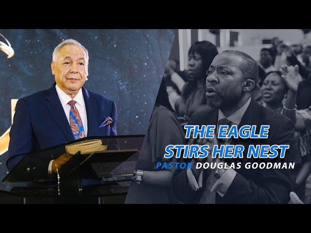 The Eagle Stirs Her Nest - Pastor Douglas Goodman