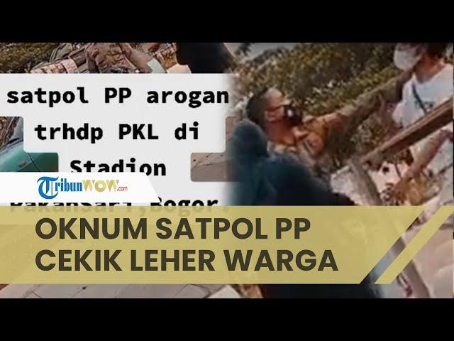 Viral Video Satpol PP Arogan pada PKL di Bogor, Oknum juga Cekik Leher Warga