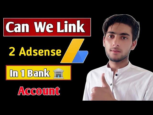 Can We Link 2 Different Adsense Accounts With Same Banks Accounts |  2 AdSense Par Ek bank link kare