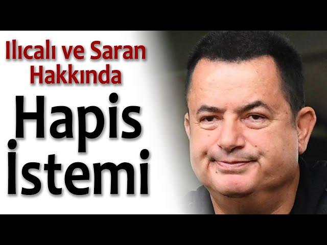 Ilıcalı ve Saran Hakkında Hapis İstemi