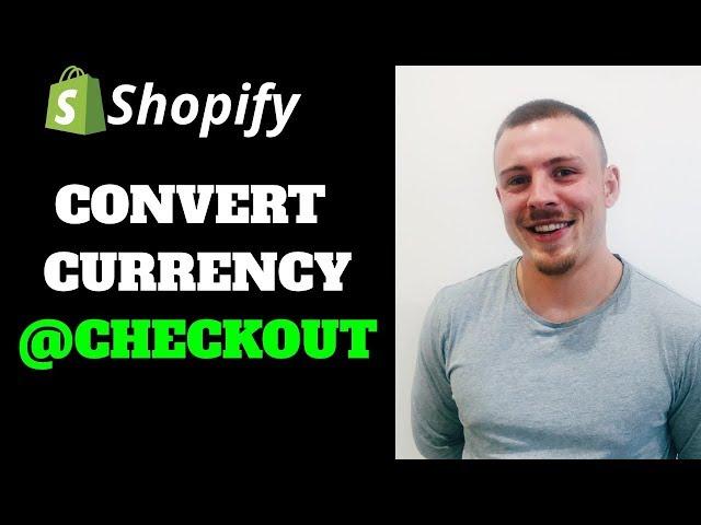 Shopify Convert Currency At Checkout Based On Location | Shopify 2019