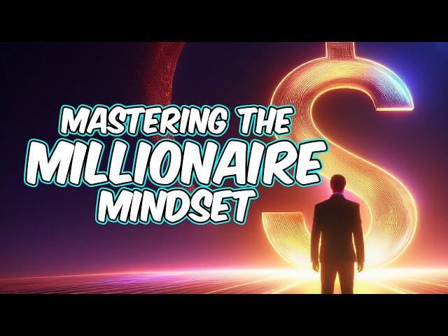 Mastering the Millionaire Mindset: Strategies for Financial Success